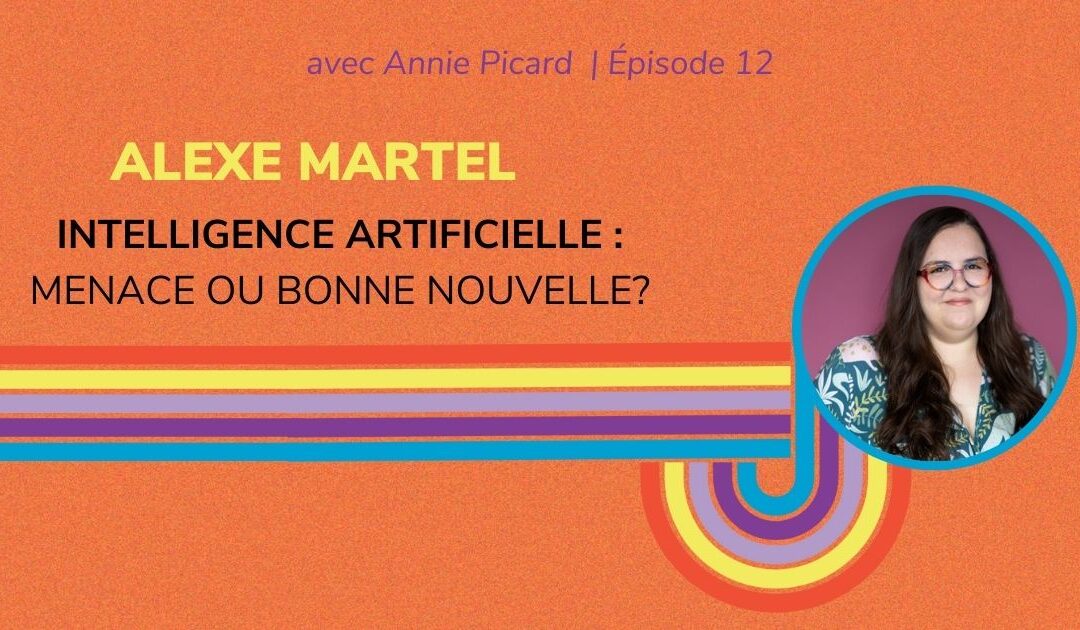 Pour ou contre l’intelligence artificielle en rédaction? – Entrevue avec Alexe Martel