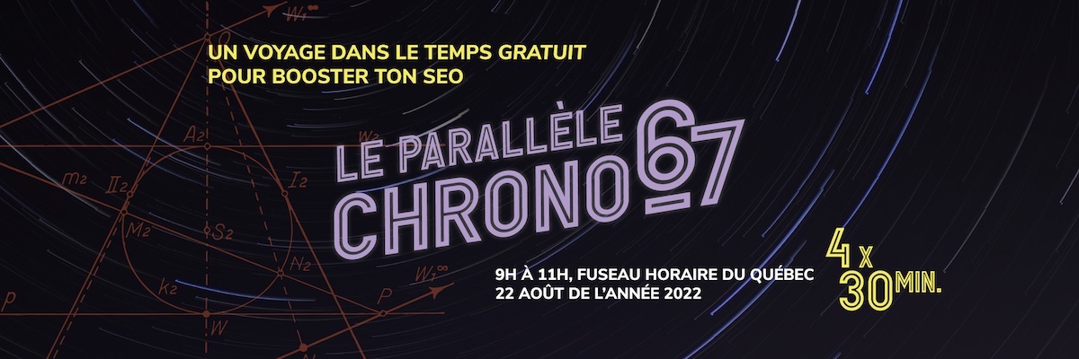 Un voyage dans le temps gratuit pour booster ton SEO - Le Parallèle Chrono 67 - 22 août