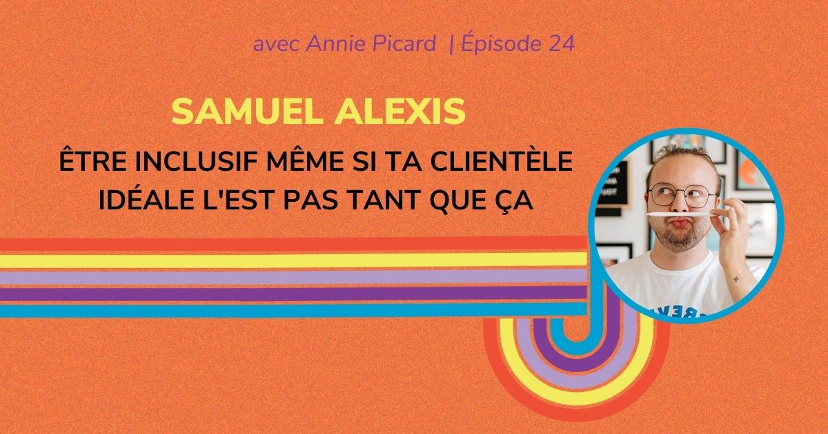 Être inclusif même quand ta clientèle idéale l'est pas tant que ça. Entrevue avec Samuel Alexis sur la Ligne diagonale