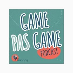 Game pas game Podcast