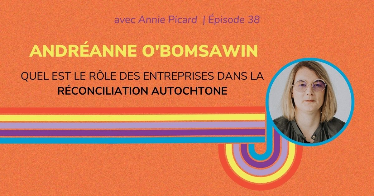 LD38-reconciliation-autochtone Quel est le rôle des entreprises dans la réconciliation autochtone - Entrevue avec Andréanne O'Bomsawin