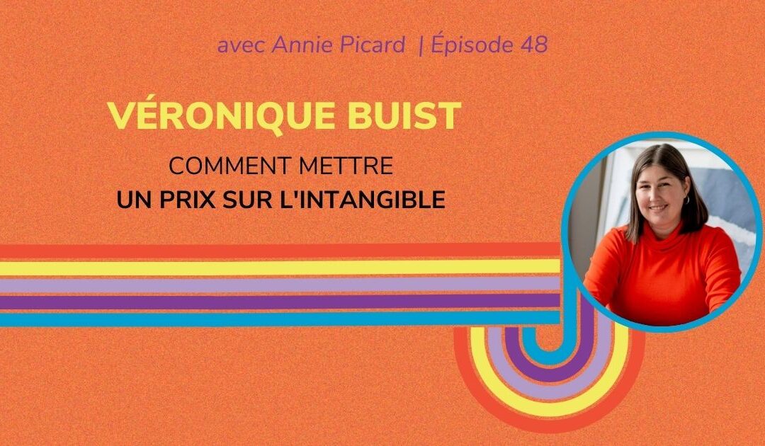 Comment mettre un prix sur l’intangible? – Entrevue avec Véronique Buist