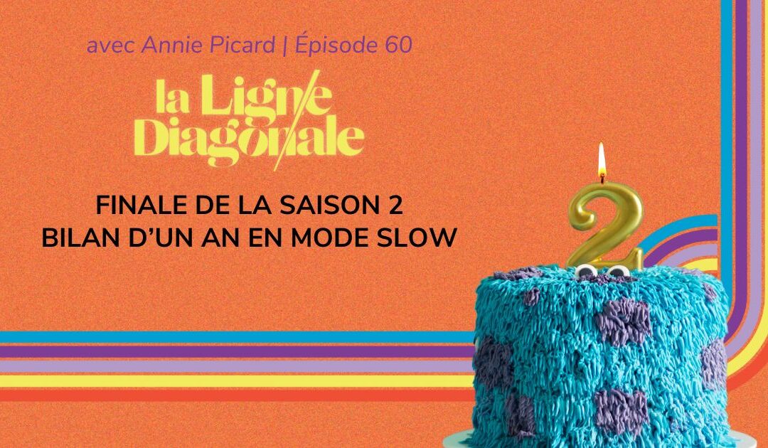 Finale de la saison 2 – Bilan d’un an en mode slow
