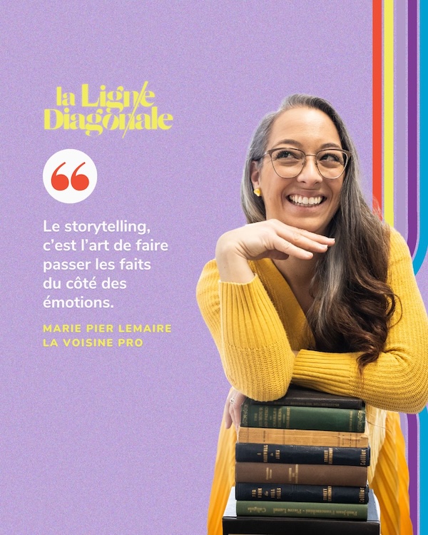 Le storytelling, c'est l'art de faire passer les faits du côté des émotions. - Marie Pier Lemaire